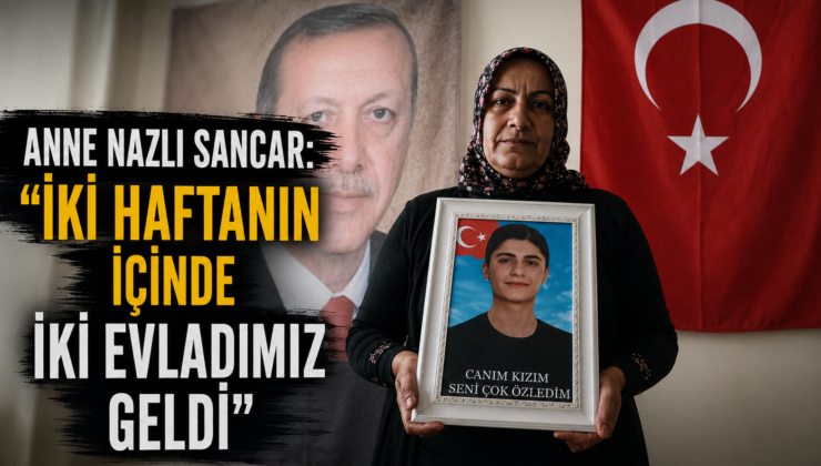 Anne Nazlı Sancar: “İki haftanın içinde iki evladımız geldi”