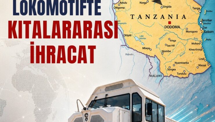 Bakan Uraloğlu: Yerli Ve Millî Lokomotifimiz DE 10000 Tanzanya’ya İhraç Edildi