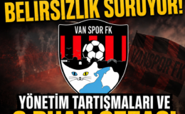 Vanspor’da Belirsizlik Sürüyor: Yönetim Tartışmaları ve 3 Puan Cezası Endişe Yarattı